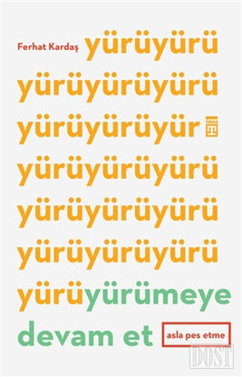 Yürümeye Devam Et - Asla Pes Etme